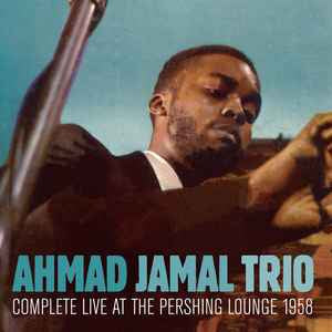 AHMAD JAMAL TRIO - Complete Live At The Pershing Lounge 1958