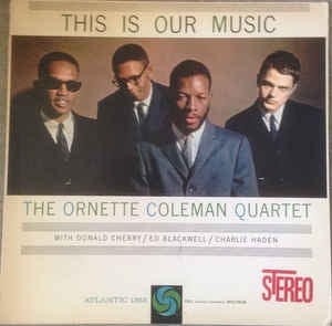 ORNETTE COLEMAN QUARTET - This Is Our Music