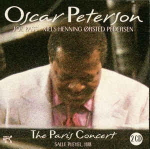 OSCAR PETERSON, JOE PASS, NIELS-HENNING ØRSTED PEDERSEN - The Paris Concert: Salle Pleyel, 1978