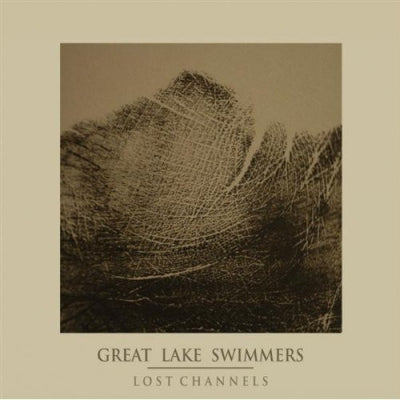 GREAT LAKE SWIMMERS - Lost Channels