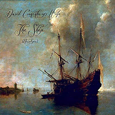 DAVID CRONENBERG'S WIFE - The Ship (Necrologies)