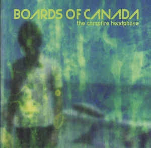 BOARDS OF CANADA - The Campfire Headphase