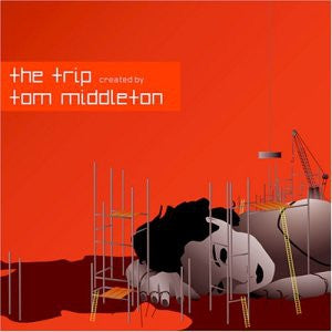 TOM MIDDLETON - The Trip Created By Tom Middleton
