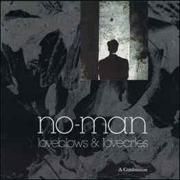 NO-MAN - Loveblows & Lovecries - A Confession