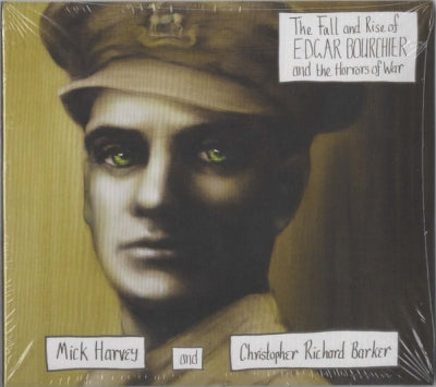 MICK HARVEY AND CHRISTOPHER RICHARD BARKER  - The Fall And Rise Of Edgar Bourchier And The Horrors Of War