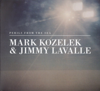 MARK KOZELEK & JIMMY LAVALLE - Perils From The Sea