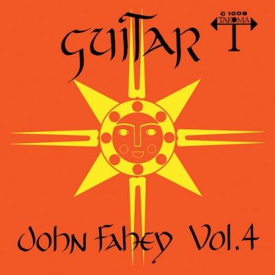 JOHN FAHEY - Guitar Vol. 4 / The Great San Bernardino Birthday Party And Other Excursions