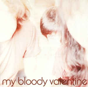 MY BLOODY VALENTINE - Isn't Anything