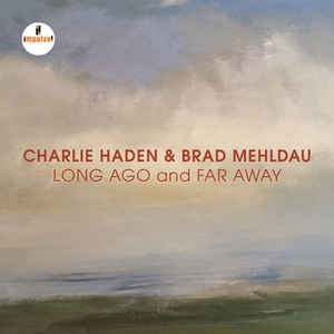 CHARLIE HADEN & BRAD MEHLDAU - Long Ago And Far Away