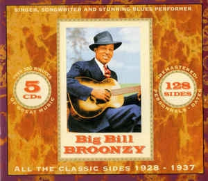 BIG BILL BROONZY - All The Classic Sides 1928 - 1937