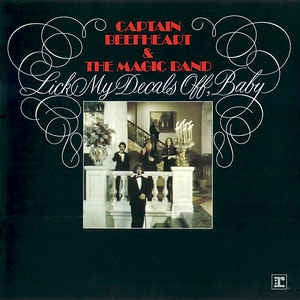 CAPTAIN BEEFHEART & THE MAGIC BAND - Lick My Decals Off, Baby