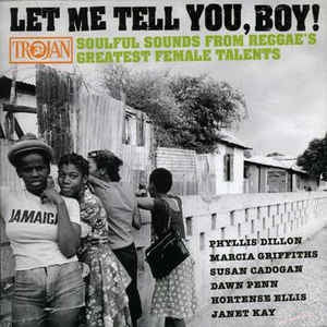 VARIOUS - Let Me Tell You, Boy! Soulful Sounds From Reggae's Greatest Female talents