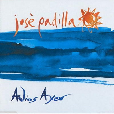 JOSE PADILLA - Adios Ayer