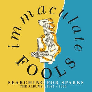IMMACULATE FOOLS - Searching For Sparks - The Albums 1985-1996