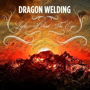 DRAGON WELDING - Lights Behind The Eyes