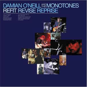DAMIAN O'NEILL AND THE MONOTONES - Refit Revise Reprise