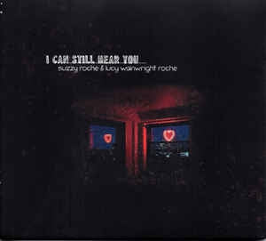 SUZZY ROCHE & LUCY WAINWRIGHT ROCHE - I Can Still Hear You