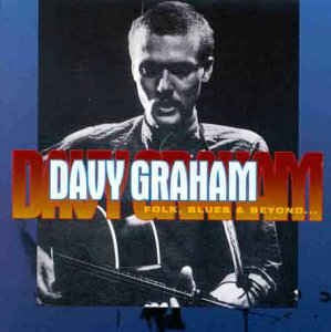 DAVY GRAHAM - Folk, Blues & Beyond...