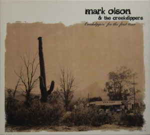 MARK OLSON & THE CREEKDIPPERS - Creekdippin' For The First Time