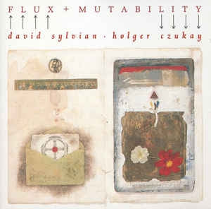 DAVID SYLVIAN & HOLGER CZUKAY - Flux + Mutability