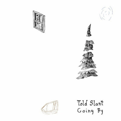 TOLD SLANT - Going By