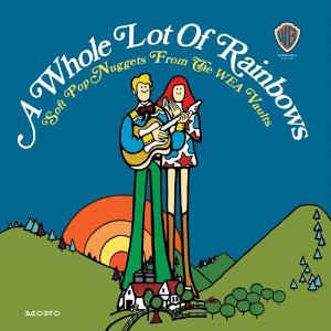 VARIOUS - A Whole Lot Of Rainbows - Soft Pop Nuggets From The WEA Vaults