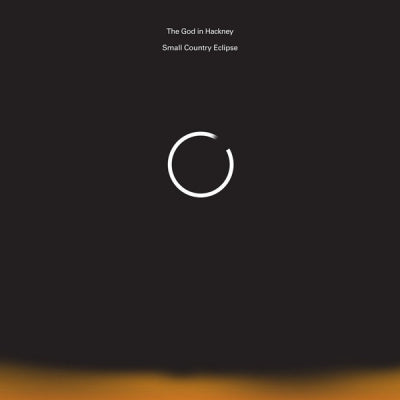 THE GOD IN HACKNEY - Small Country Eclipse