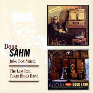 DOUG SAHM - Juke Box Music / The Last Real Texas Blues Band