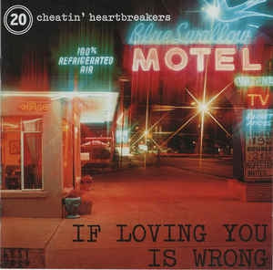 VARIOUS - If Loving You Is Wrong - 20 Cheatin’ Heartbreakers