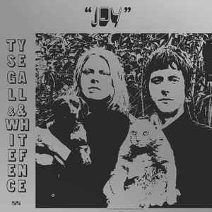 TY SEGALL & WHITE FENCE - Joy