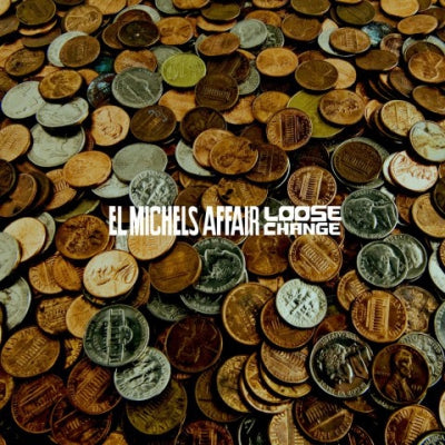 EL MICHELS AFFAIR - Loose Change