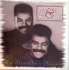 WALTER & SCOTTY - My Brother's Keeper