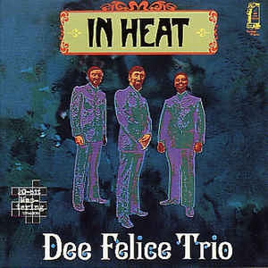 DEE FELICE TRIO - In Heat