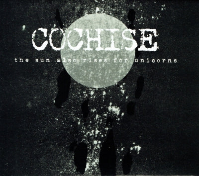COCHISE - The Sun Also Rises For Unicorns