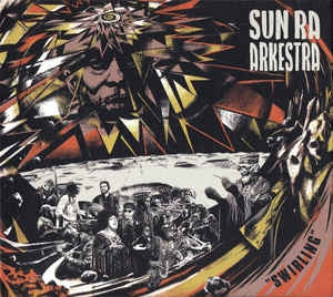 SUN RA ARKESTRA - Swirling