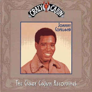 JOHNNY COPELAND - The Crazy Cajun Recordings