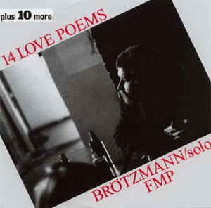 PETER BROTZMANN - 14 Love Poems Plus 10 More