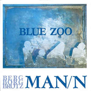 BERG BORG BRöTZ MAN/N - Blue Zoo