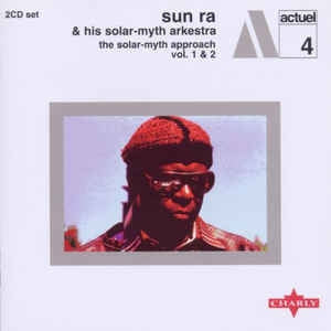 SUN RA & HIS SOLAR-MYTH ARKESTRA - The Solar-Myth Approach Vol. 1 & 2