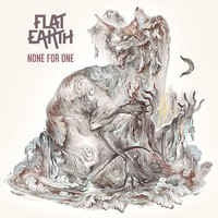 FLAT EARTH - None For One