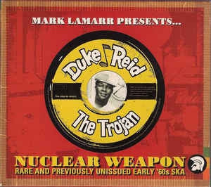 VARIOUS - Mark Lamarr Presents... Duke Reid The Trojan - Nuclear Weapon (Rare And Previously Unissued Early '6