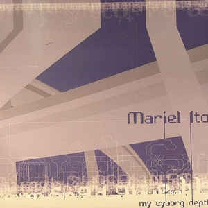 MARIEL ITO - My Cyborg Depths