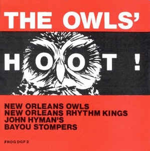 NEW ORLEANS OWLS, NEW ORLEANS RHYTHM KINGS, JOHN HYMAN'S BAYOU STOMPERS - The Owls' Hoot!