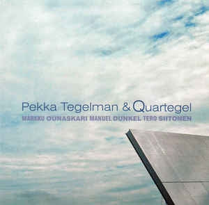 PEKKA TEGELMAN & QUARTEGEL - Pekka Tegelman & Quartegel