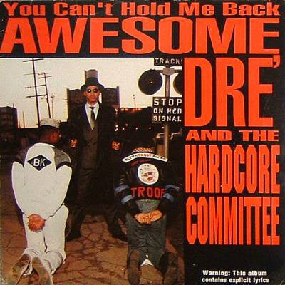 AWESOME DRé AND THE HARDCORE COMMITTEE - You Can't Hold Me Back