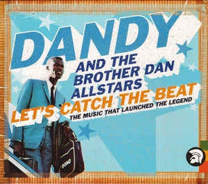 DANDY LIVINGSTONE AND THE BROTHER DAN ALL STARS - Let's Catch The Beat: The Music That Launched Legend