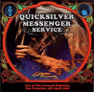 QUICKSILVER MESSENGER SERVICE - Live At The Carousel Ballroom, San Francisco, 4th April 1968