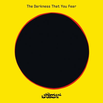 THE CHEMICAL BROTHERS - The Darkness That You Fear