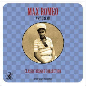 MAX ROMEO - Wet Dream - Classic Reggae Collection
