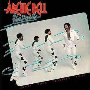 ARCHIE BELL & THE DRELLS - Dance Your Troubles Away